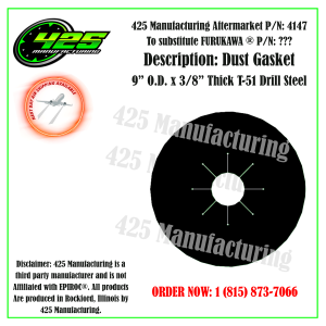 P/N 4147 REPLACES OEM - DUST GASKET* T-51 DRILL STEEL 9 O.D. X 3/8 THICK