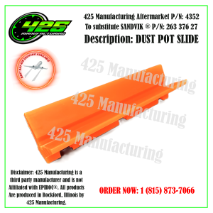 REPLACES OEM PN-263-376-27 SLIDE PIECE DUST POT SLIDE 250MM 425 AFTERMARKET P/N: 4352