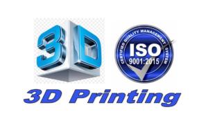 3D Printing ISO 9001:2015 Certified