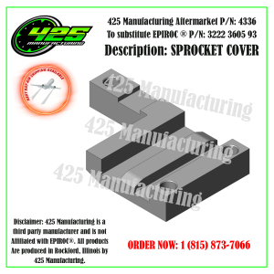 REPLACES O.E.M. PN 3222-3605-93AFTERMARKET 425PN - 4336SPROCKET COVER